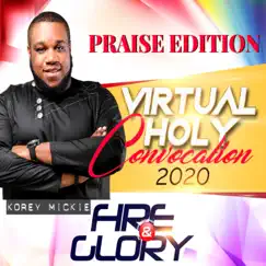 Virtual Holy Convocation 2020 Fire & Glory - Praise Edition by Korey Mickie album reviews, ratings, credits