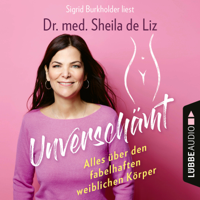 Sheila de Liz - Unverschmt - Alles ber den fabelhaften weiblichen Krper (Ungekrzt) artwork