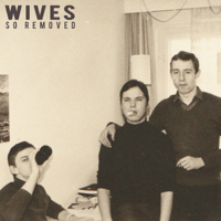 WIVES - So Removed artwork
