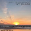 Blow up Your Radio - In the Mood