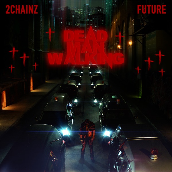 Dead Man Walking (feat. Future) - Single - 2 Chainz