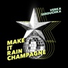 Make It Rain Champagne - Single