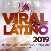 Viral Latino 2019 - Latin Pop, Latin House, Reggaeton, Electro Latino Top Exitos. artwork