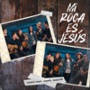 Mi Roca Es Jesús (feat. Papel Maché) - Single