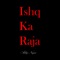 Ishq Ka Raja - Addy Nagar lyrics