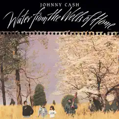 Water From The Wells Of Home by Johnny Cash album reviews, ratings, credits