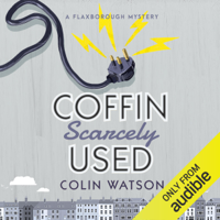Colin Watson - Coffin, Scarcely Used: A Flaxborough Mystery, Book 1 (Unabridged) artwork