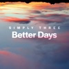 Simply Three - Better Days