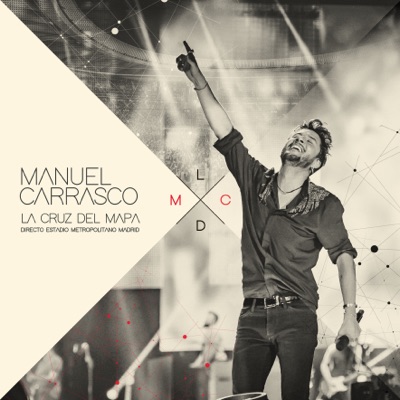 La Cruz del Mapa - En Directo desde Estadio Metropolitano, Madrid - Manuel Carrasco