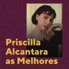 Priscilla Alcantara As Melhores