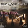 Fresh Moods Presents Lazy Days, Vol. 6
