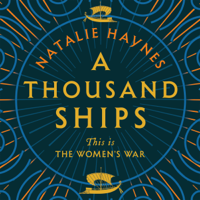 Natalie Haynes - A Thousand Ships artwork