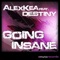 Going Insane (feat. Destiny) [Clubbticket RMX] - Alex Kea lyrics