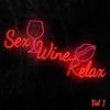 Sex...Wine... Relax, Vol. 1 - EP