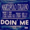 Doin' Me (feat. Lil Cash Radio Mix) [Radio Mix] - MarcoPolo Italiano & Tee Lee Aka Thug Billy lyrics