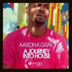A Journey into House (The Edits) by Aaron K. Gray album reviews, ratings, credits