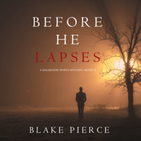 Blake Pierce - Before He Lapses (A Mackenzie White Mystery—Book 11) artwork