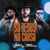 Só Jesus na Causa (feat. Diego & Victor Hugo) - Single