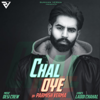 Parmish Verma - Chal Oye (feat. Desi Crew) artwork