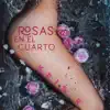 Rosas en el Cuarto - Single album lyrics, reviews, download