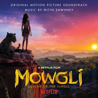 Mowgli: Legend of the Jungle (Original Motion Picture Soundtrack) - Nitin Sawhney