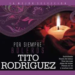 Por Siempre Boleros / Tito Rodriguez - Tito Rodriguez Por Siempre Boleros / Tito Rodriguez - Tito Rodriguez