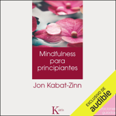 Mindulfness para principantes (Narración en Castellano) [Mindfulness for Beginners (Castilian Narration)] (Unabridged) - Jon Kabat-Zinn