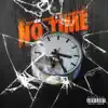 No Time (feat. Sneakk & Kade Trentham) - Single album lyrics, reviews, download