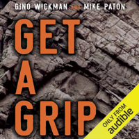 Mike Paton & Gino Wickman - Get a Grip: An Entrepreneurial Fable - Your Journey to Get Real, Get Simple, And Get Results (Unabridged) artwork