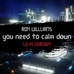 You Need to Calm Down - Single by Ron Williams album reviews, ratings, credits