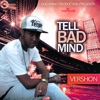 Tell Bad Mind - Single