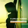 A Long Hot Summer (Extended Summer Edition) album lyrics, reviews, download