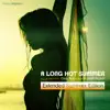 Stream & download A Long Hot Summer (Extended Summer Edition)