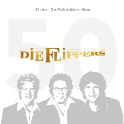 Das weisse Album - 50 Jahre Flippers - Die Flippers