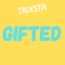 Gifted - Trixsta lyrics