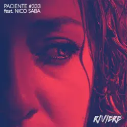 Paciente #333 (feat. Nico Saba) - Single - Riviere Paciente #333 (feat. Nico Saba) - Single - Riviere