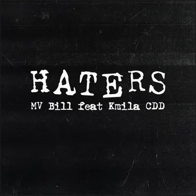 Haters (feat. Kmila Cdd) - Single - Mv Bill