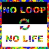 No Loop No Life, 2019
