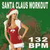 Santa Claus Workout (132 Bpm) & DJ Mix [The Best Music for Aerobics, Pumpin' Cardio Power, Plyo, Exercise, Steps, Barré, Curves, Sculpting, Abs, Butt, Lean, Twerk, Slim Down Fitness Workout] album lyrics, reviews, download