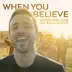 When You Believe (From 