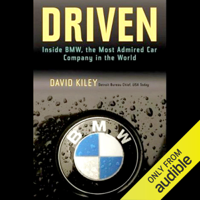 David Kiley - Driven: Inside BMW, The Most Admired Car Company in the World (Unabridged) artwork