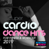Super Cardio Dance Hits For Fitness & Workout 2019 (15 Tracks Non-Stop Mixed Compilation for Fitness & Workout 128 Bpm / 32 Count) - Various Artists