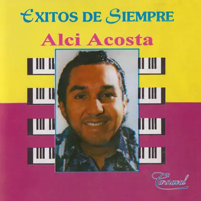 Éxitos De Siempre - Alci Acosta