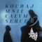 Kochaj Mnie Całym Sercem (Radio Edit) artwork