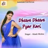 Akash Mishra - Dheere Dheere Pyar Kari