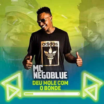 Deu Mole Com o Bonde - Single - MC Nego Blue
