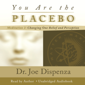 You Are the Placebo Meditation 2 - Revised Edition - Dr. Joe Dispenza