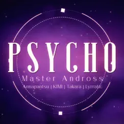 Psycho (feat. Annapantsu, Takara, Lyrratic & Kimi) - Single by Master Andross album reviews, ratings, credits