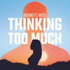 Anzano - Thinking Too Much (feat. Hayes)