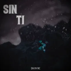 Sin Ti - Single - Diken Mc Sin Ti - Single - Diken Mc